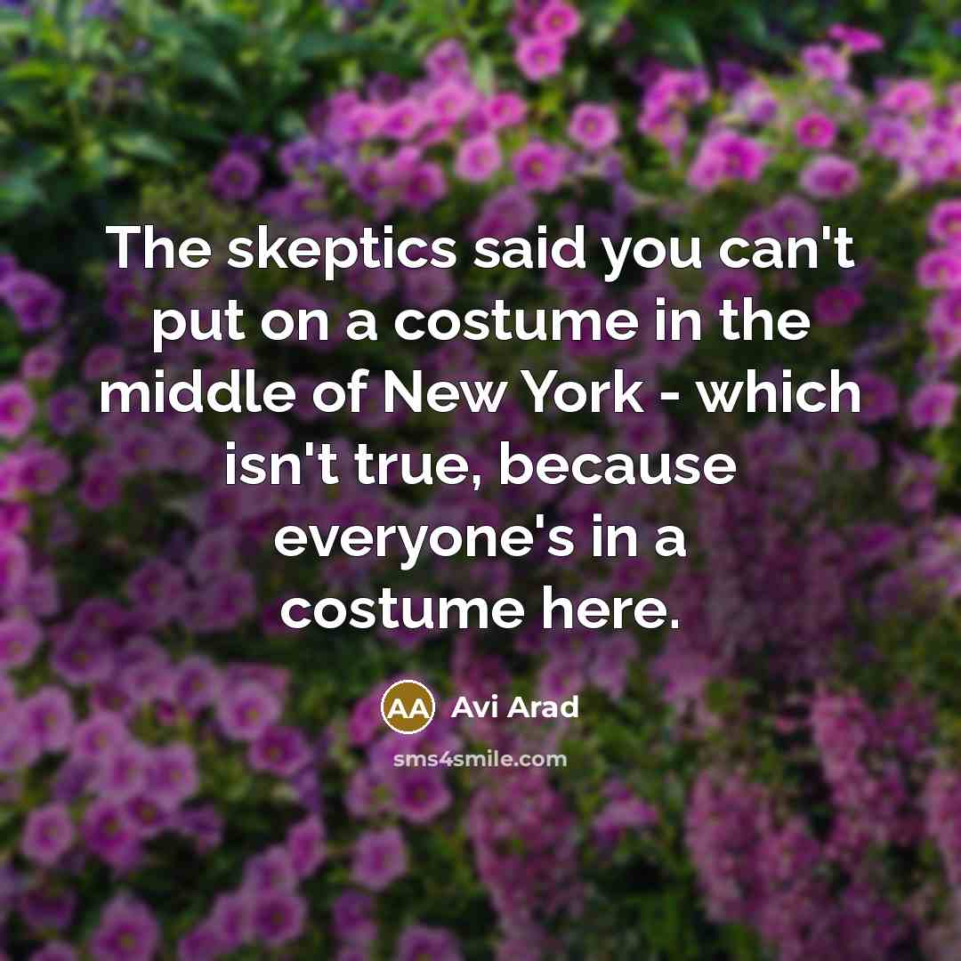 “The skeptics said you can't put on a costume in…” quote by Avi Arad