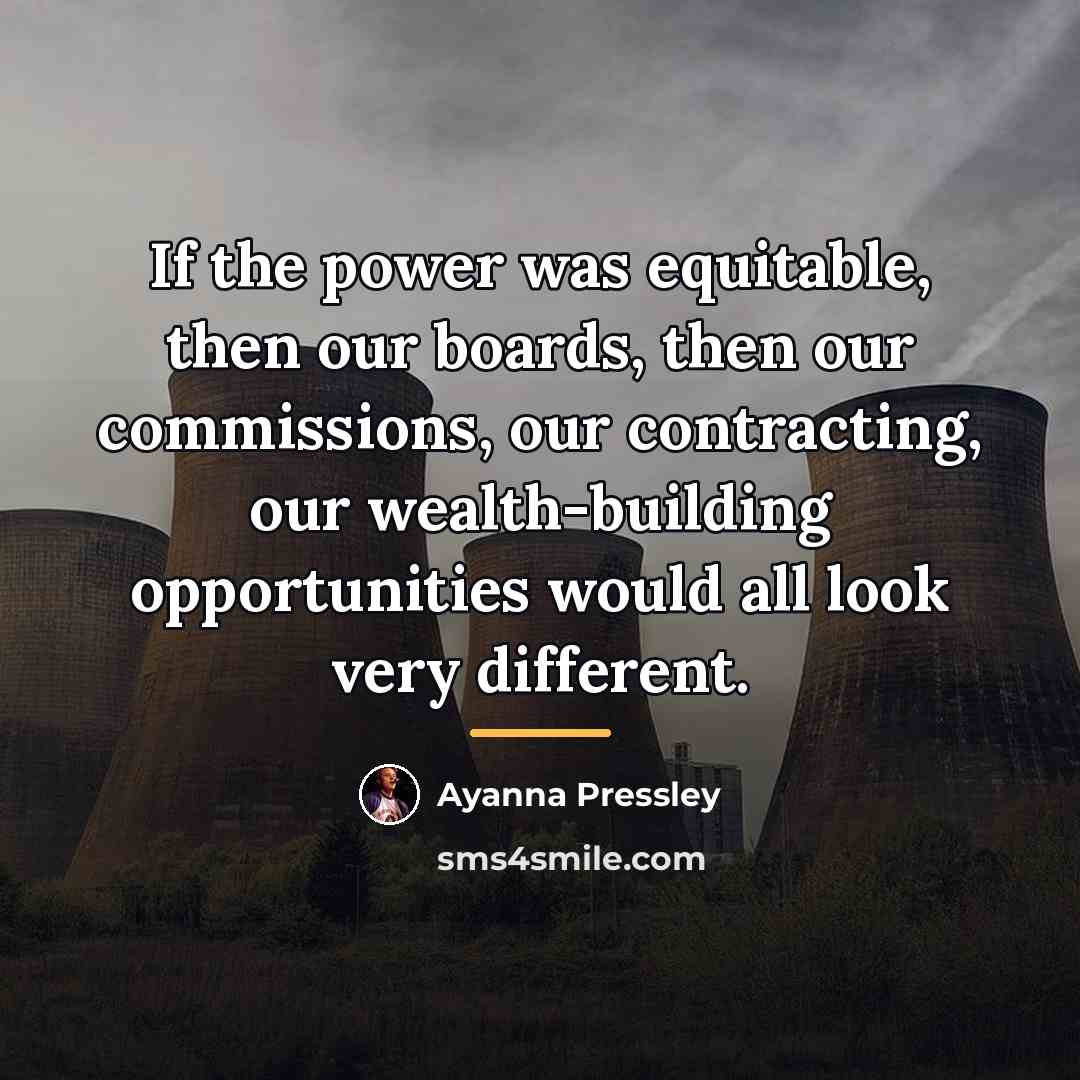 “If the power was equitable, then our boards, then our…” quote by Ayanna Pressley