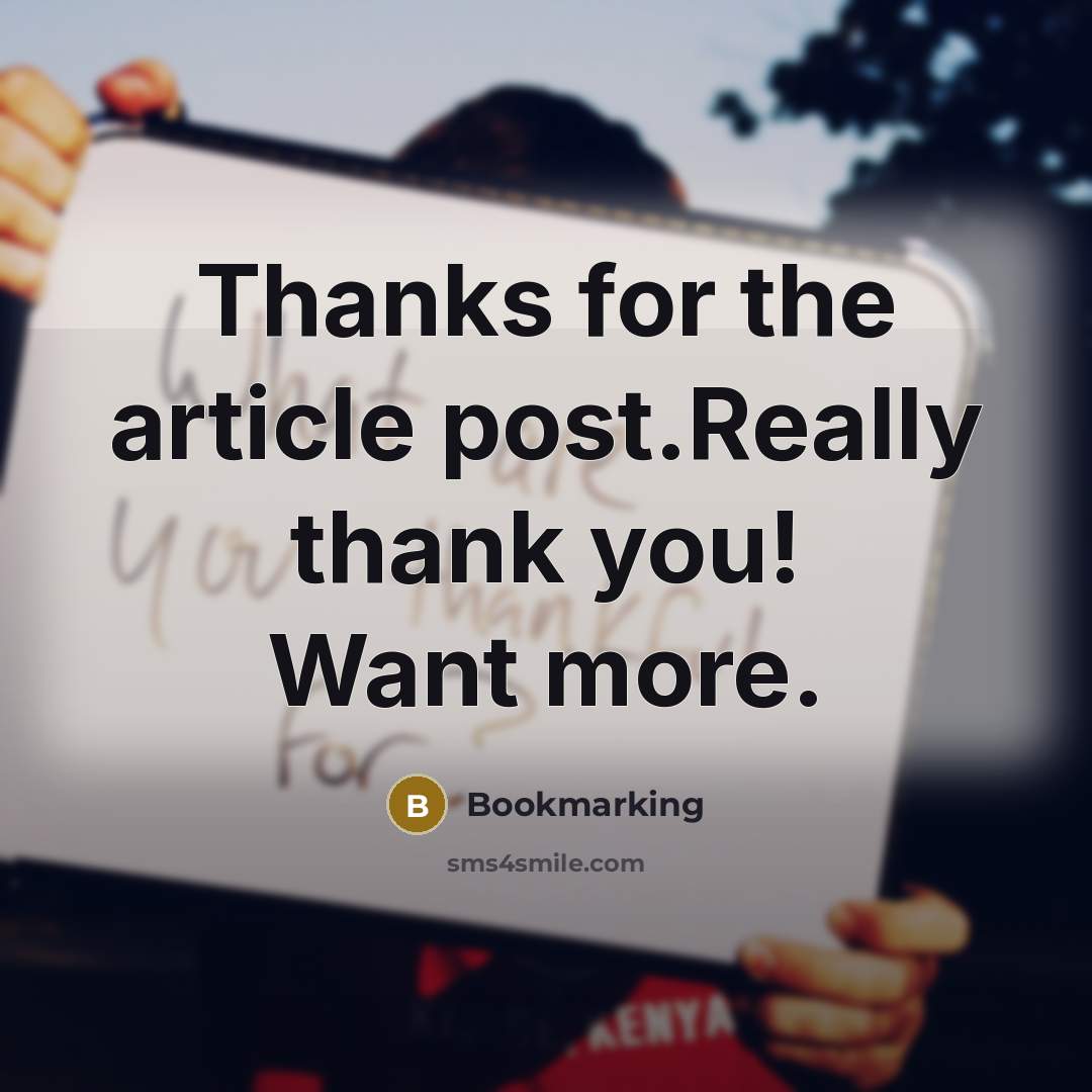 “Thanks for the article post.Really thank you! Want more.” quote by Bookmarking