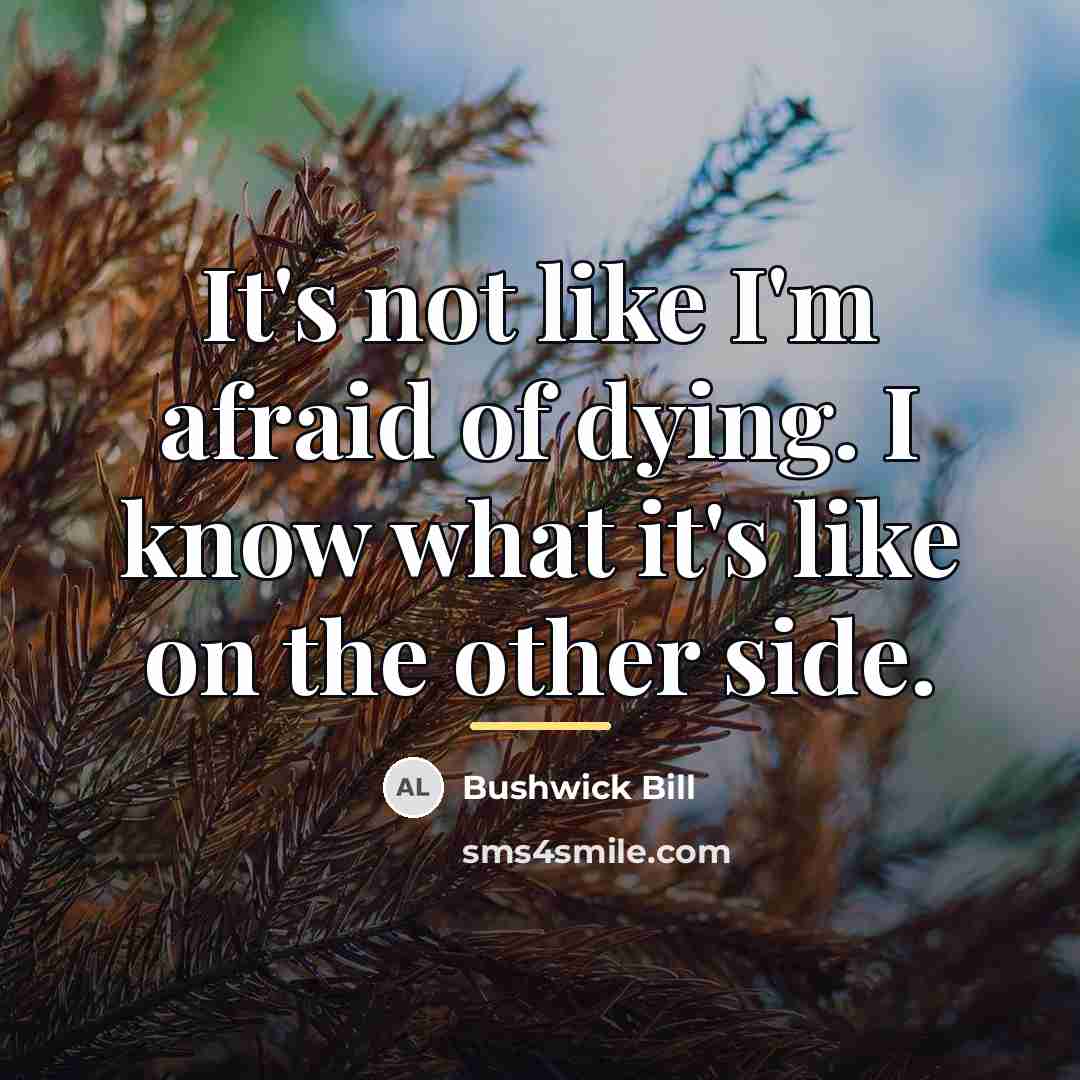 “It's not like I'm afraid of dying. I know what…” quote by Bushwick Bill
