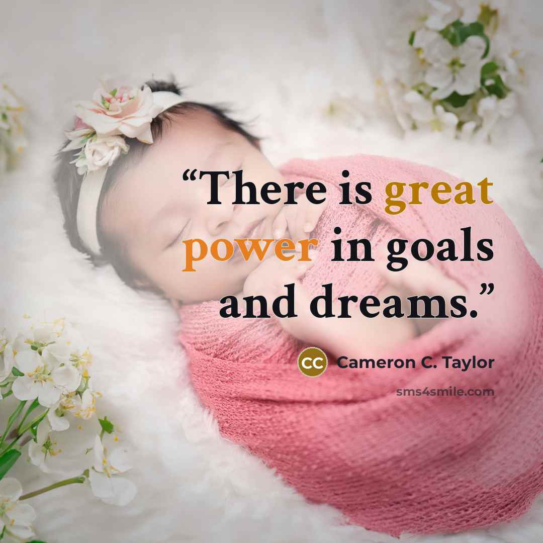 “There is great power in goals and dreams.” quote by Cameron C. Taylor