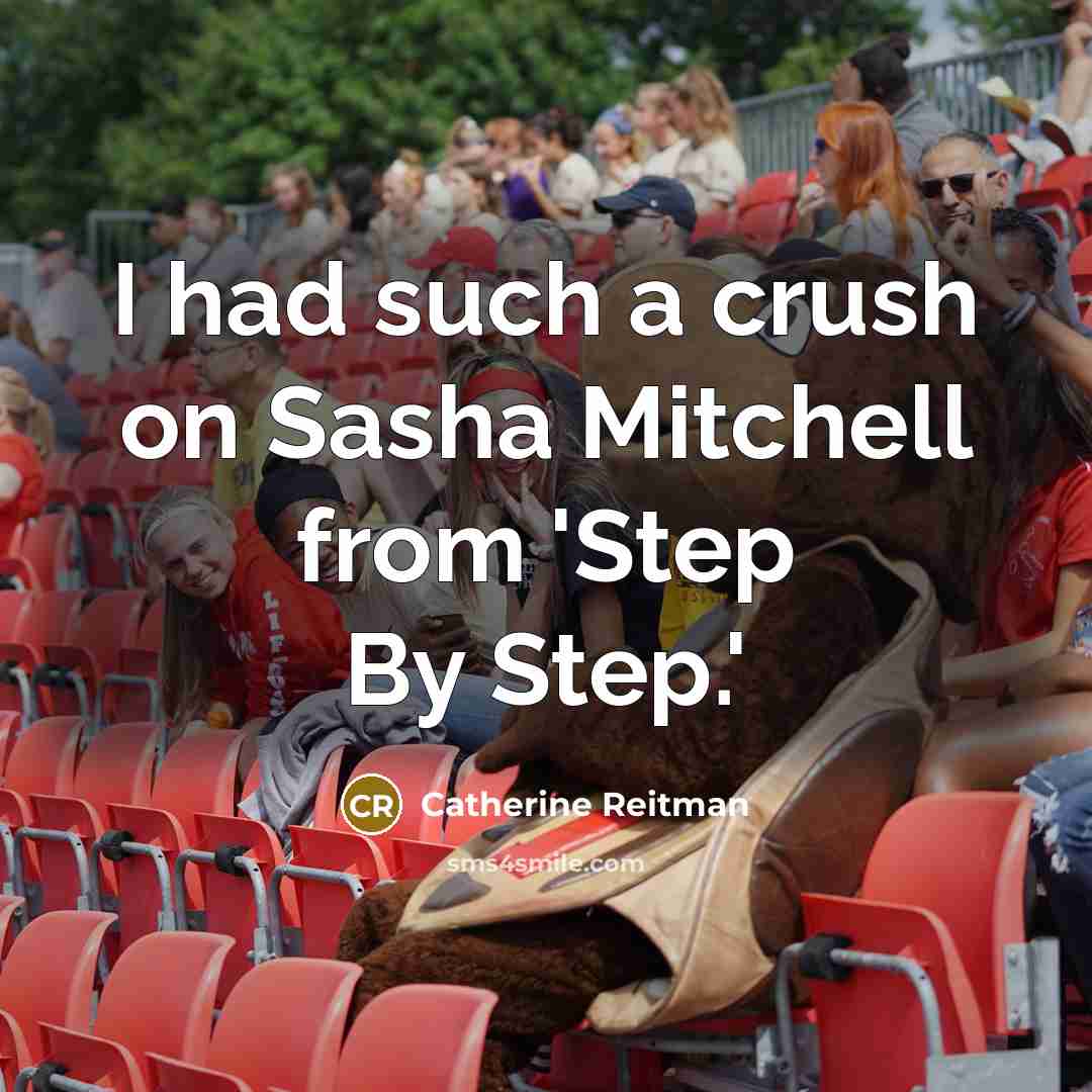 “I had such a crush on Sasha Mitchell from 'Step…” quote by Catherine Reitman