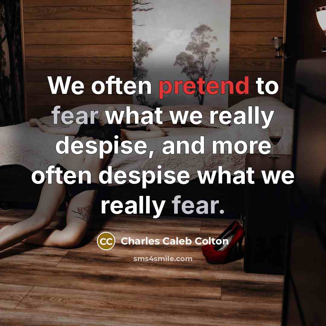 “We often pretend to fear what we really despise, and…” quote by Charles Caleb Colton