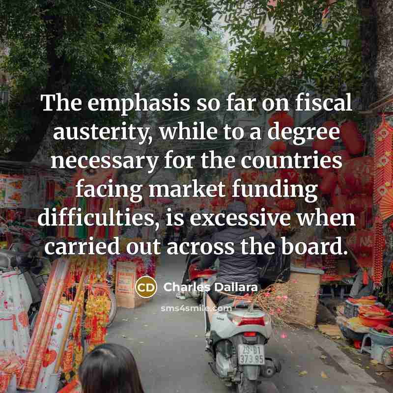 “The emphasis so far on fiscal austerity, while to a…” quote by Charles Dallara