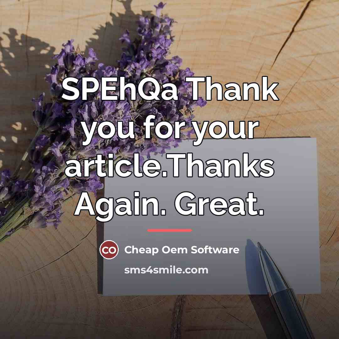 “SPEhQa Thank you for your article.Thanks Again. Great.…” quote by Cheap Oem Software