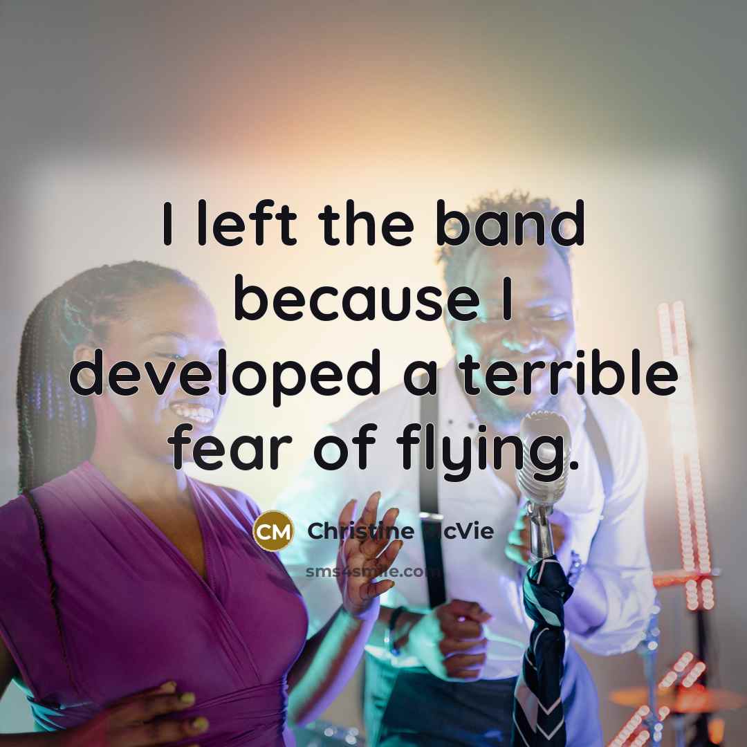 “I left the band because I developed a terrible fear…” quote by Christine McVie
