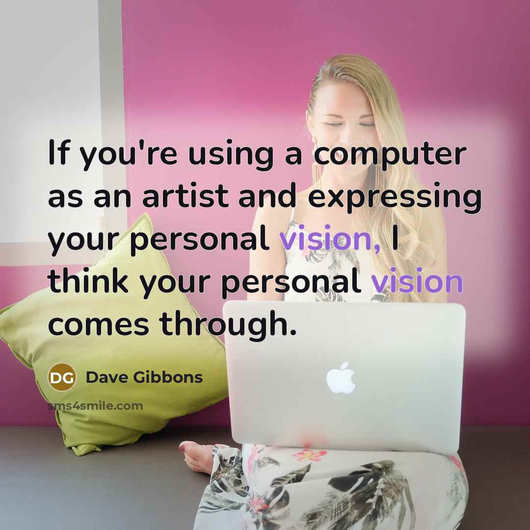 “If you're using a computer as an artist and expressing…” quote by Dave Gibbons