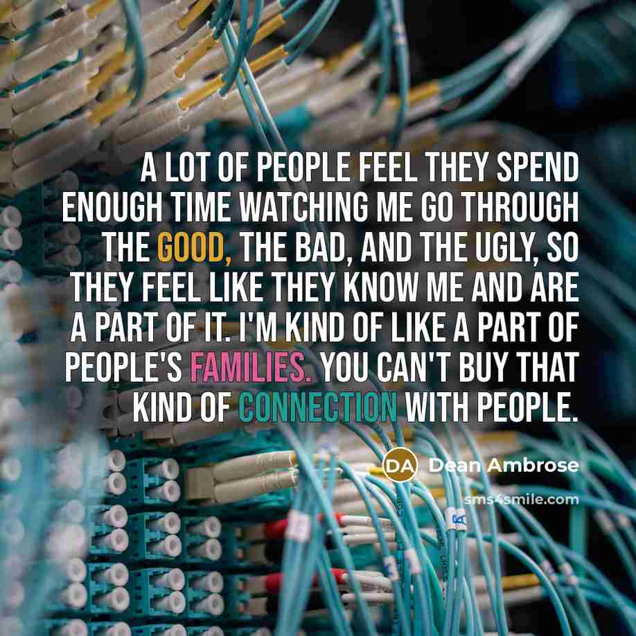“A lot of people feel they spend enough time watching…” quote by Dean Ambrose