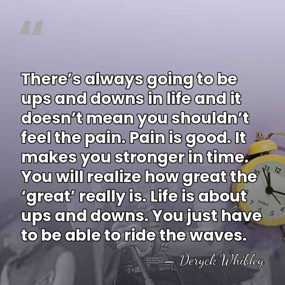 There’s always going to be ups and downs in life and it&hellip; - Deryck Whibley
