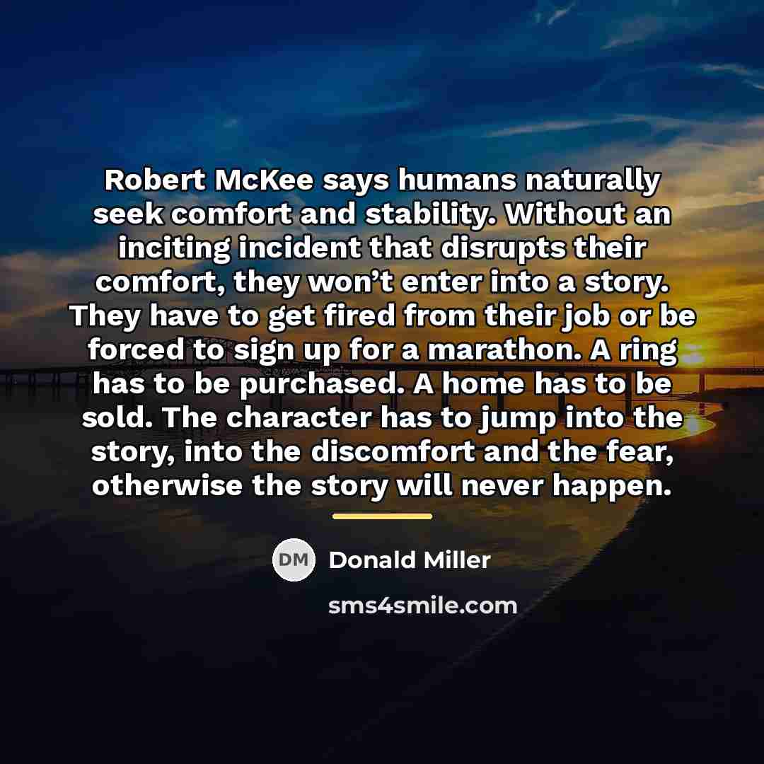 “Robert McKee says humans naturally seek comfort and stability. Without…” quote by Donald Miller