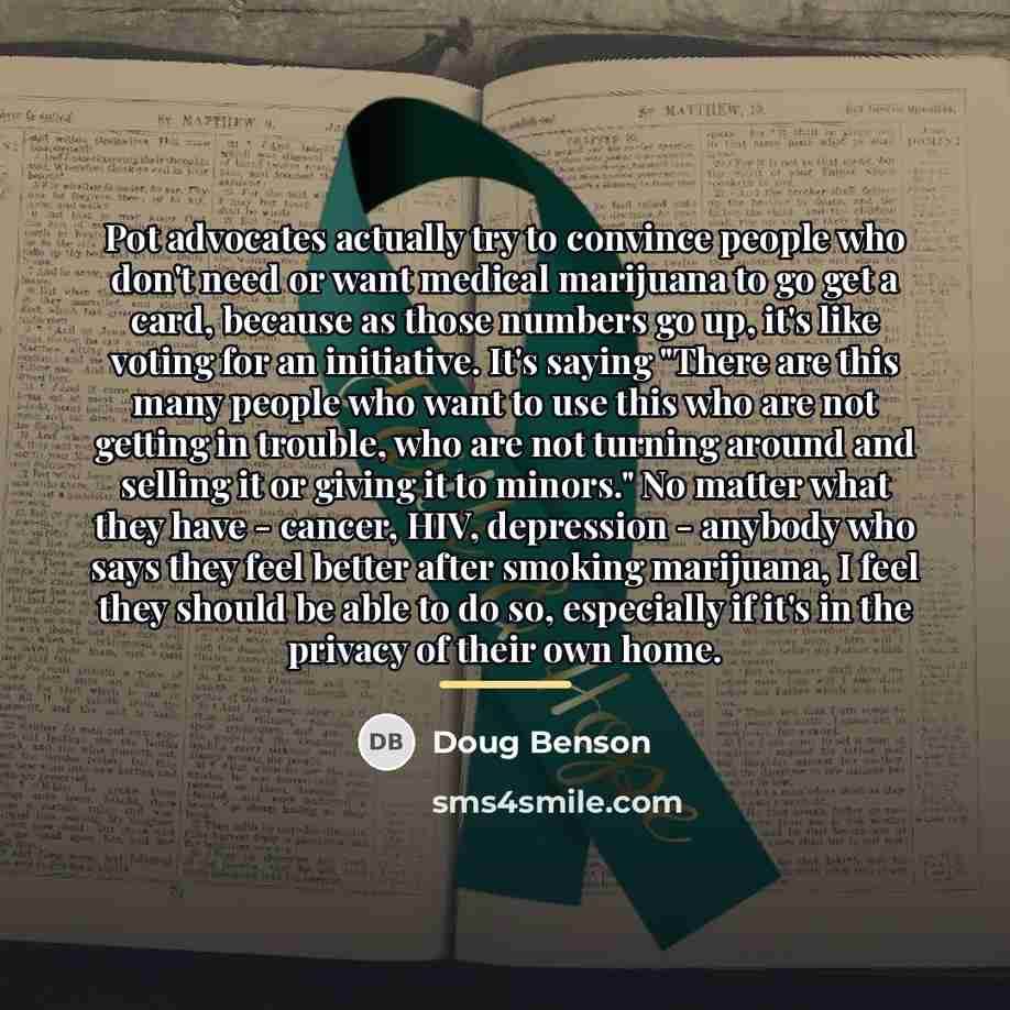 “Pot advocates actually try to convince people who don't need…” quote by Doug Benson