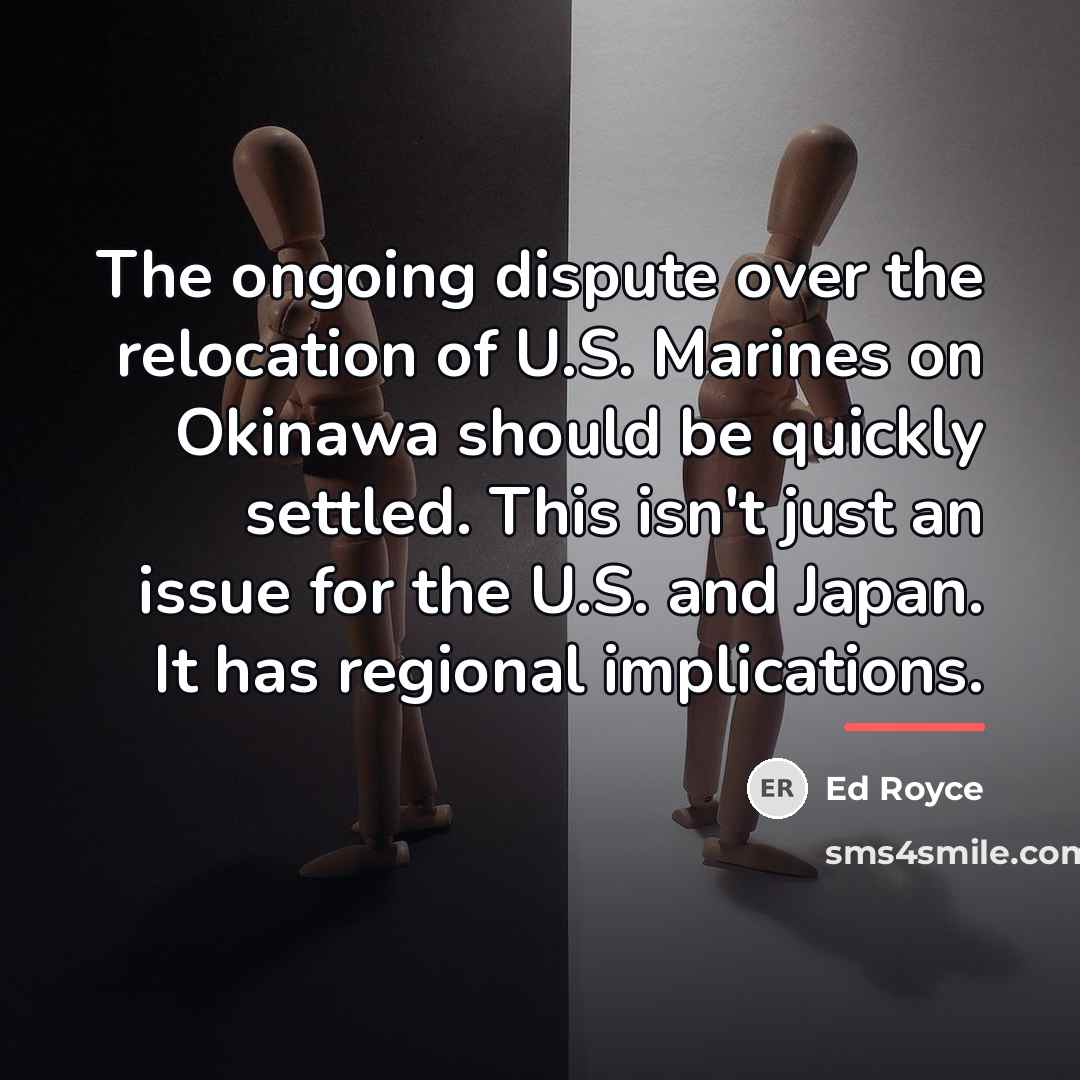“The ongoing dispute over the relocation of U.S. Marines on…” quote by Ed Royce