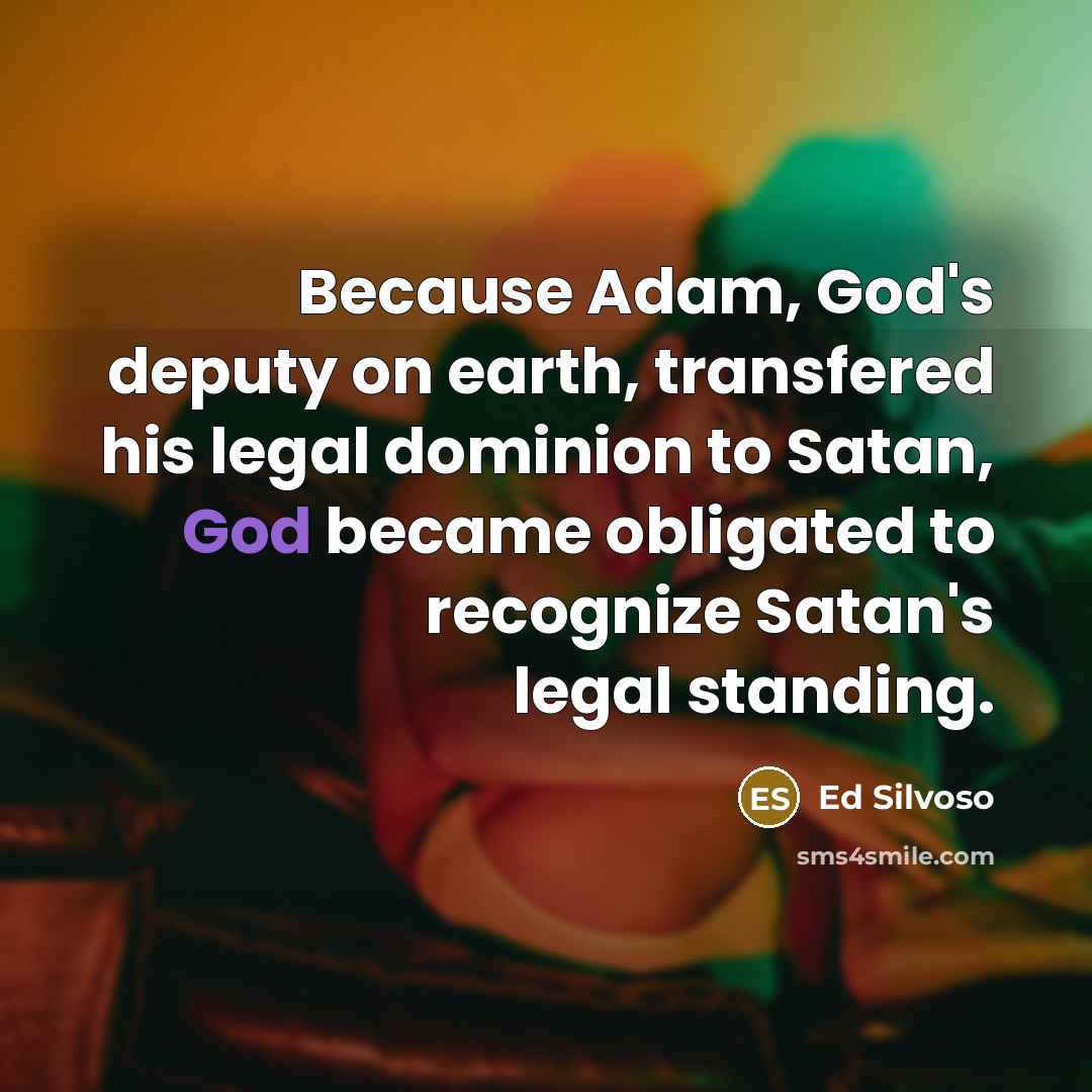 “Because Adam, God's deputy on earth, transfered his legal dominion…” quote by Ed Silvoso