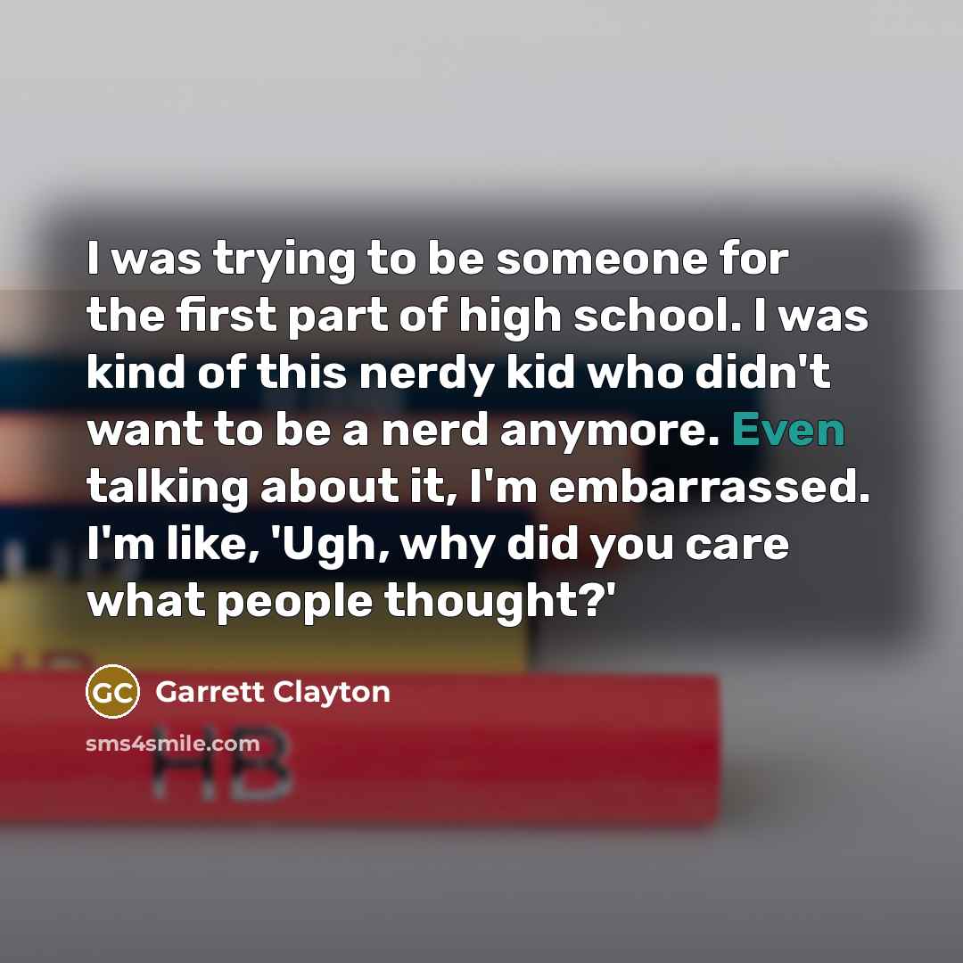 “I was trying to be someone for the first part…” quote by Garrett Clayton