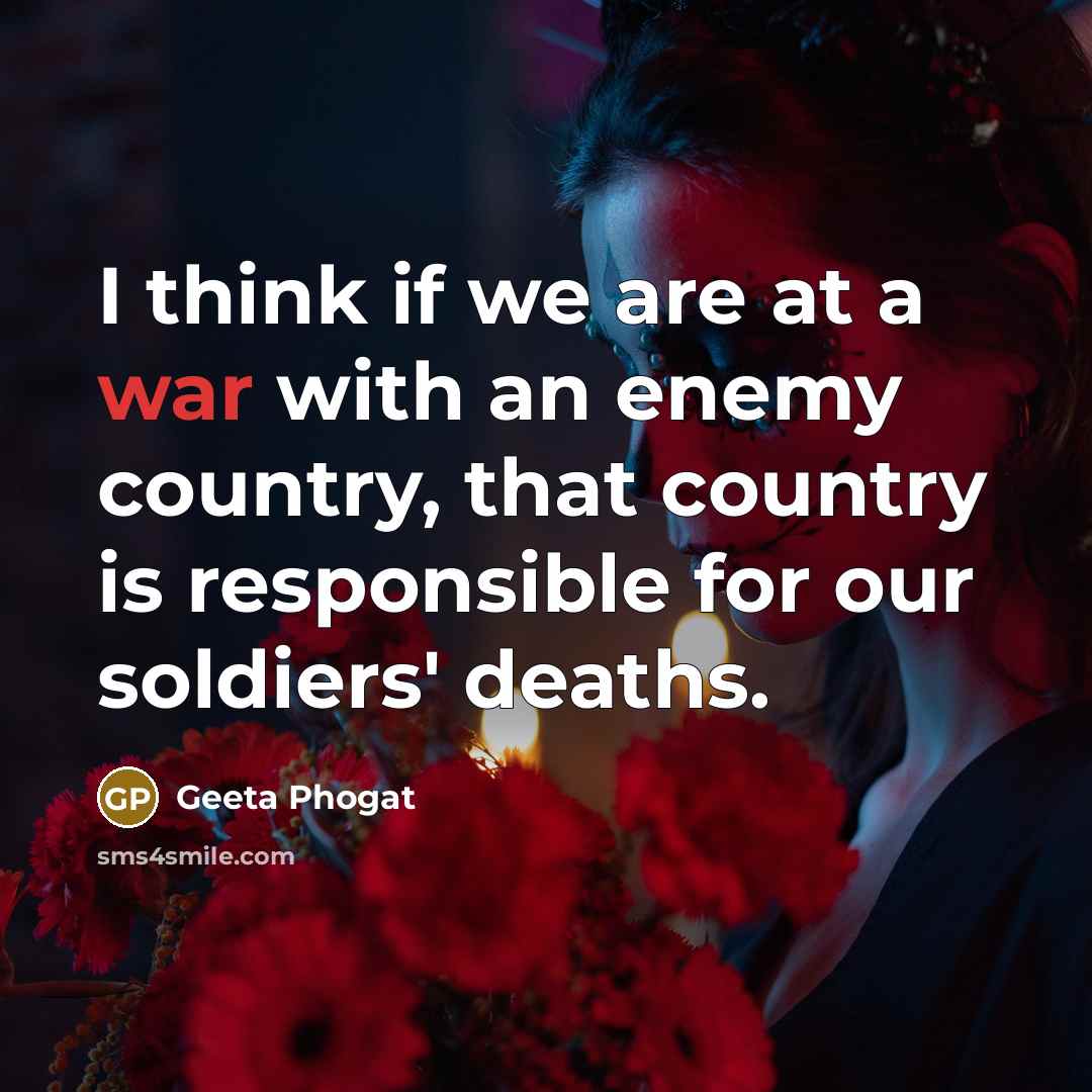 “I think if we are at a war with an…” quote by Geeta Phogat