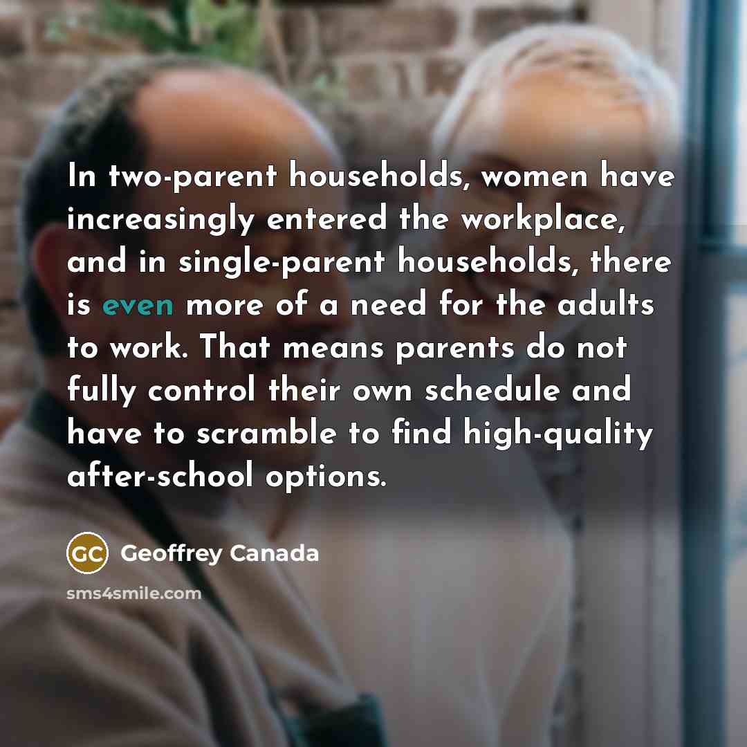 “In two-parent households, women have increasingly entered the workplace, and…” quote by Geoffrey Canada