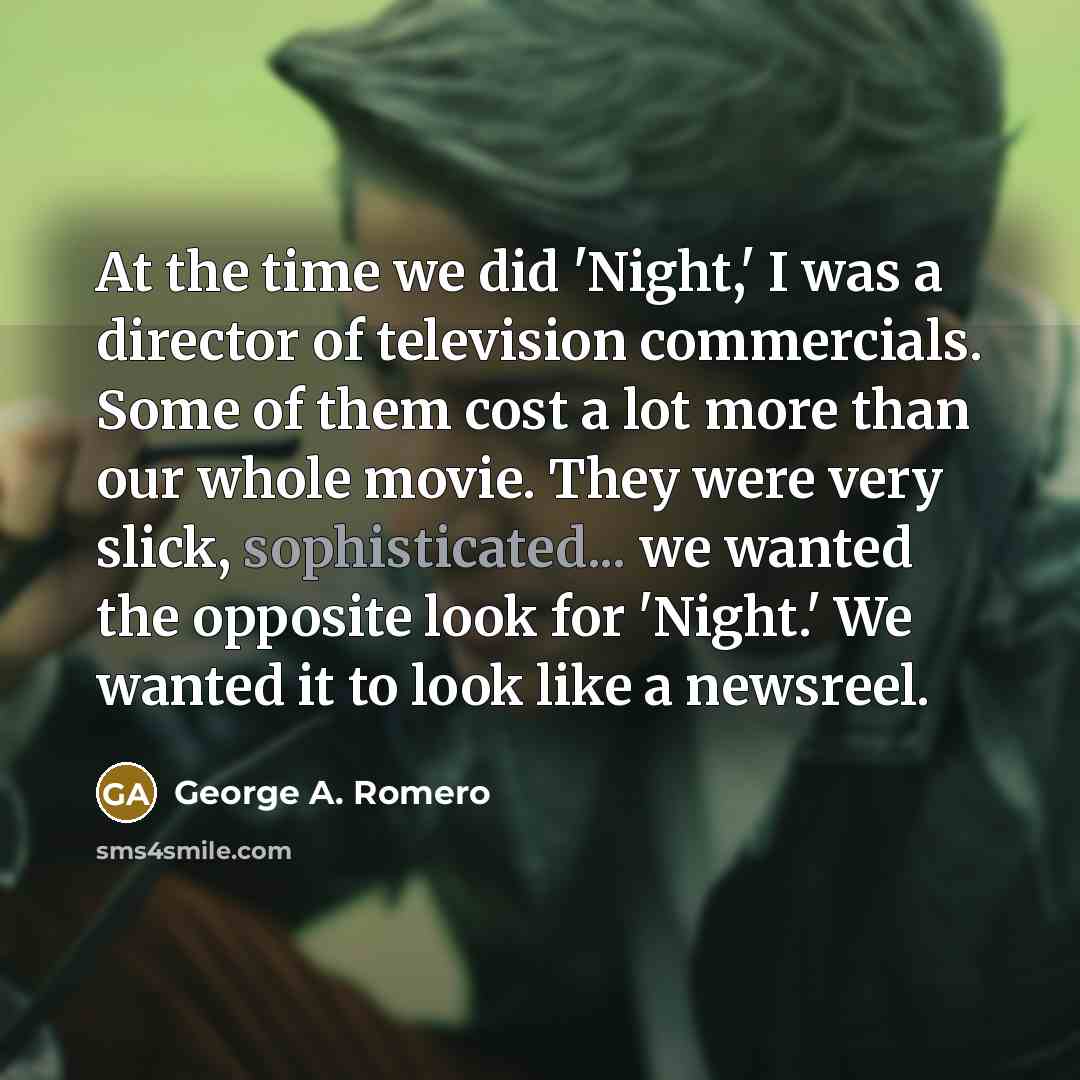 “At the time we did 'Night,' I was a director…” quote by George A. Romero