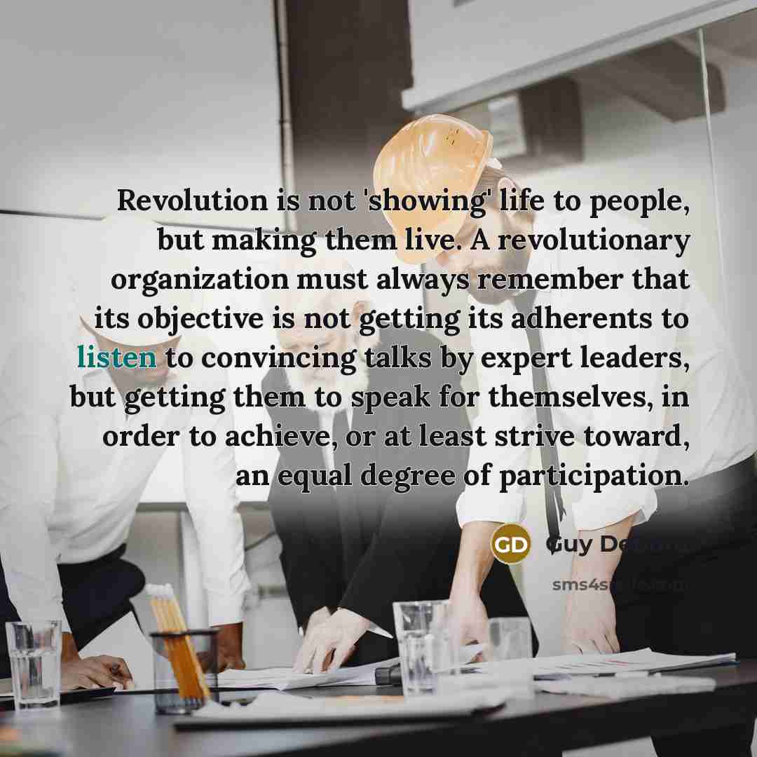 “Revolution is not 'showing' life to people, but making them…” quote by Guy Debord