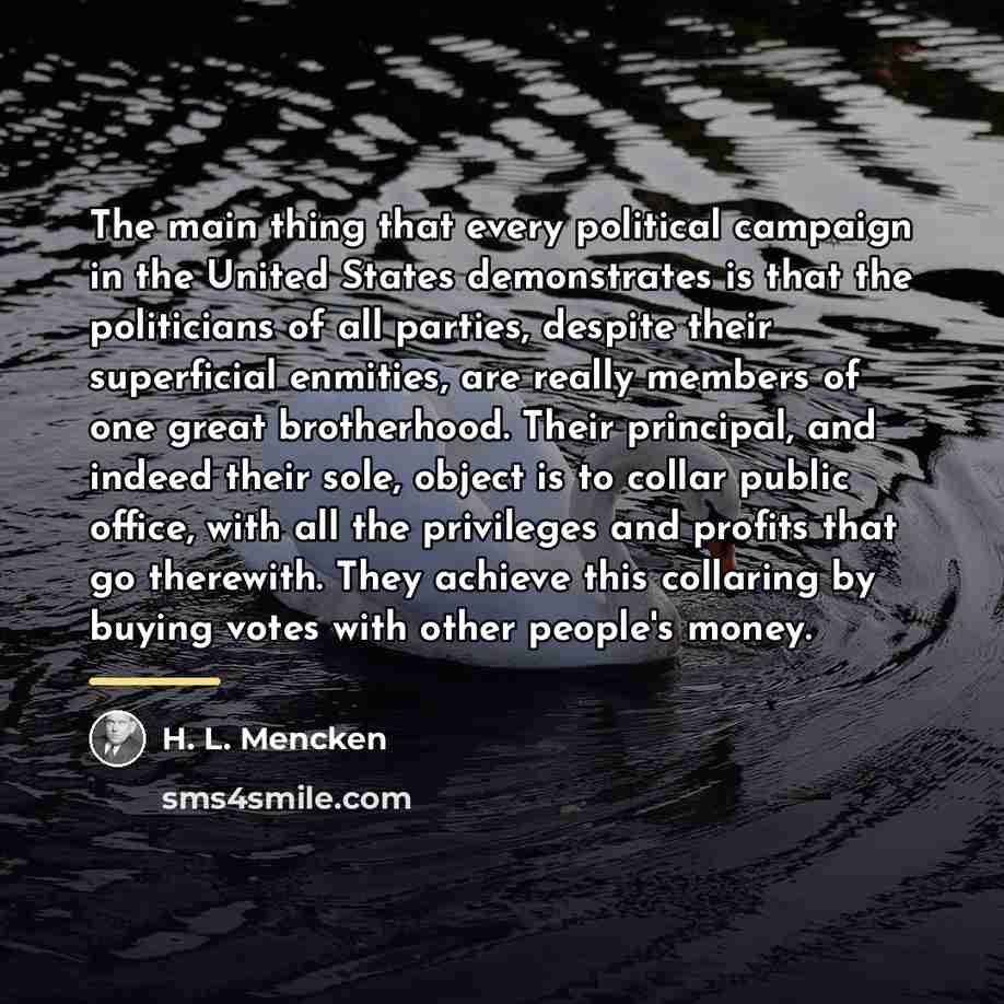 “The main thing that every political campaign in the United…” quote by H. L. Mencken