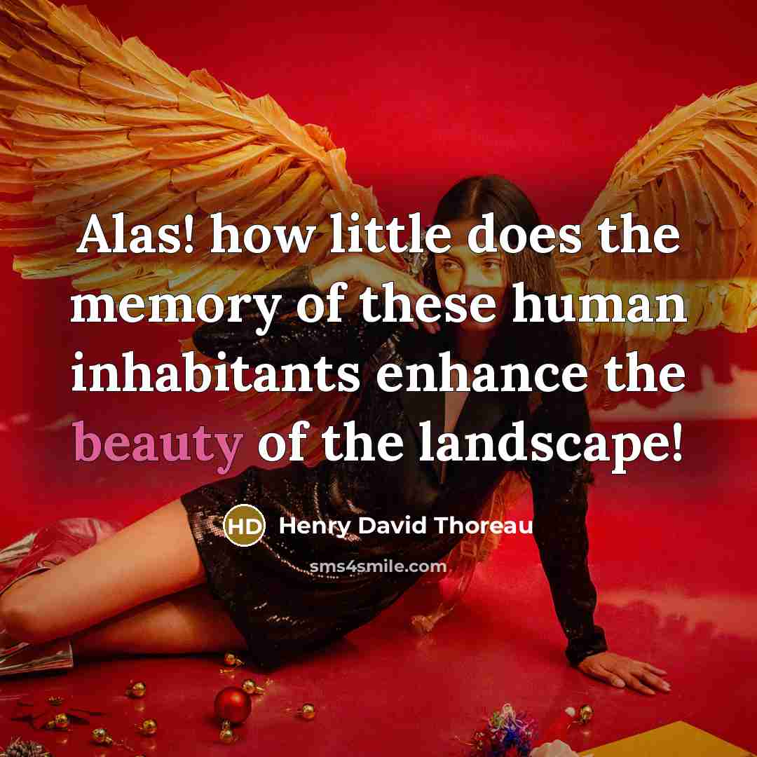 “Alas! how little does the memory of these human inhabitants…” quote by Henry David Thoreau