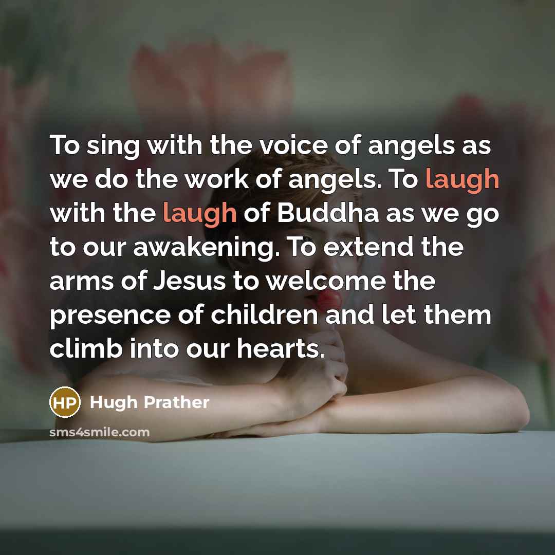 “To sing with the voice of angels as we do…” quote by Hugh Prather
