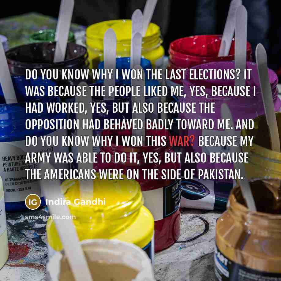 “Do you know why I won the last elections? It…” quote by Indira Gandhi