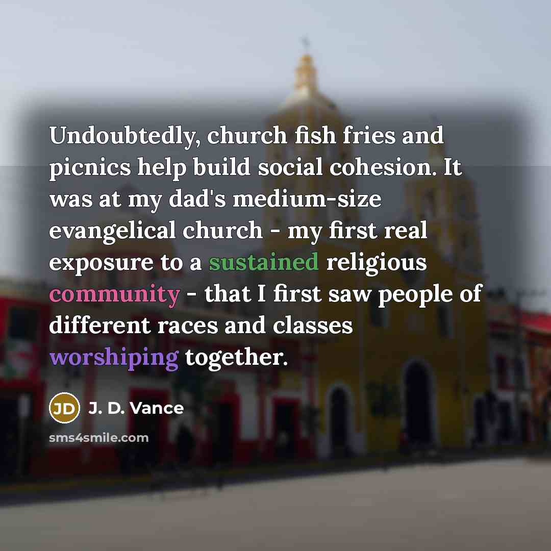 “Undoubtedly, church fish fries and picnics help build social cohesion.…” quote by J. D. Vance