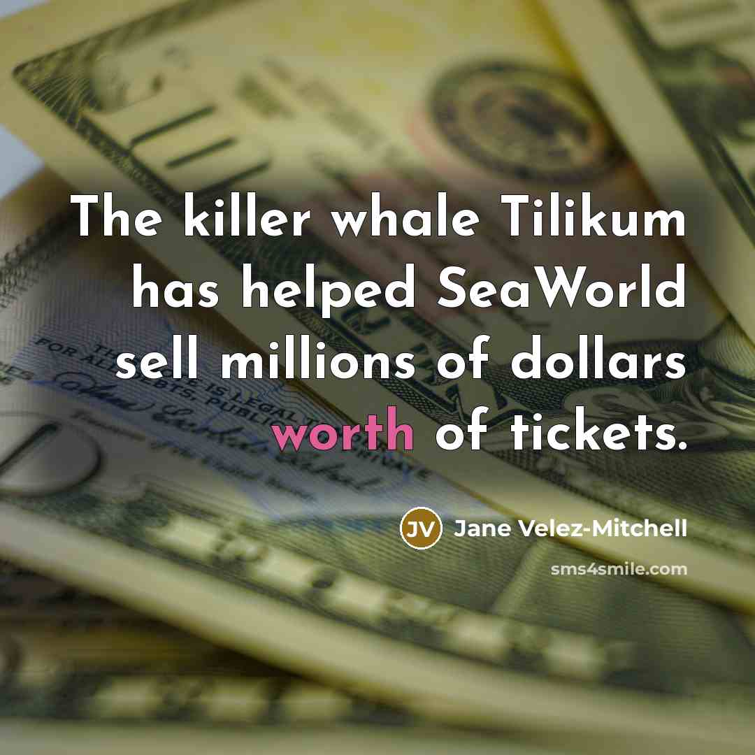 “The killer whale Tilikum has helped SeaWorld sell millions of…” quote by Jane Velez-Mitchell