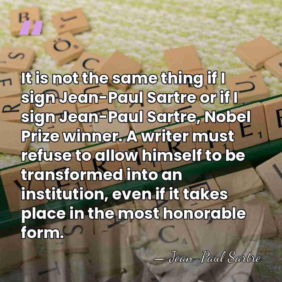 It is not the same thing if I sign Jean-Paul Sartre or&hellip; - Jean-Paul Sartre