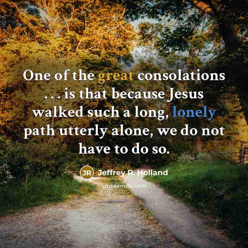 “One of the great consolations . . . is that…” quote by Jeffrey R. Holland