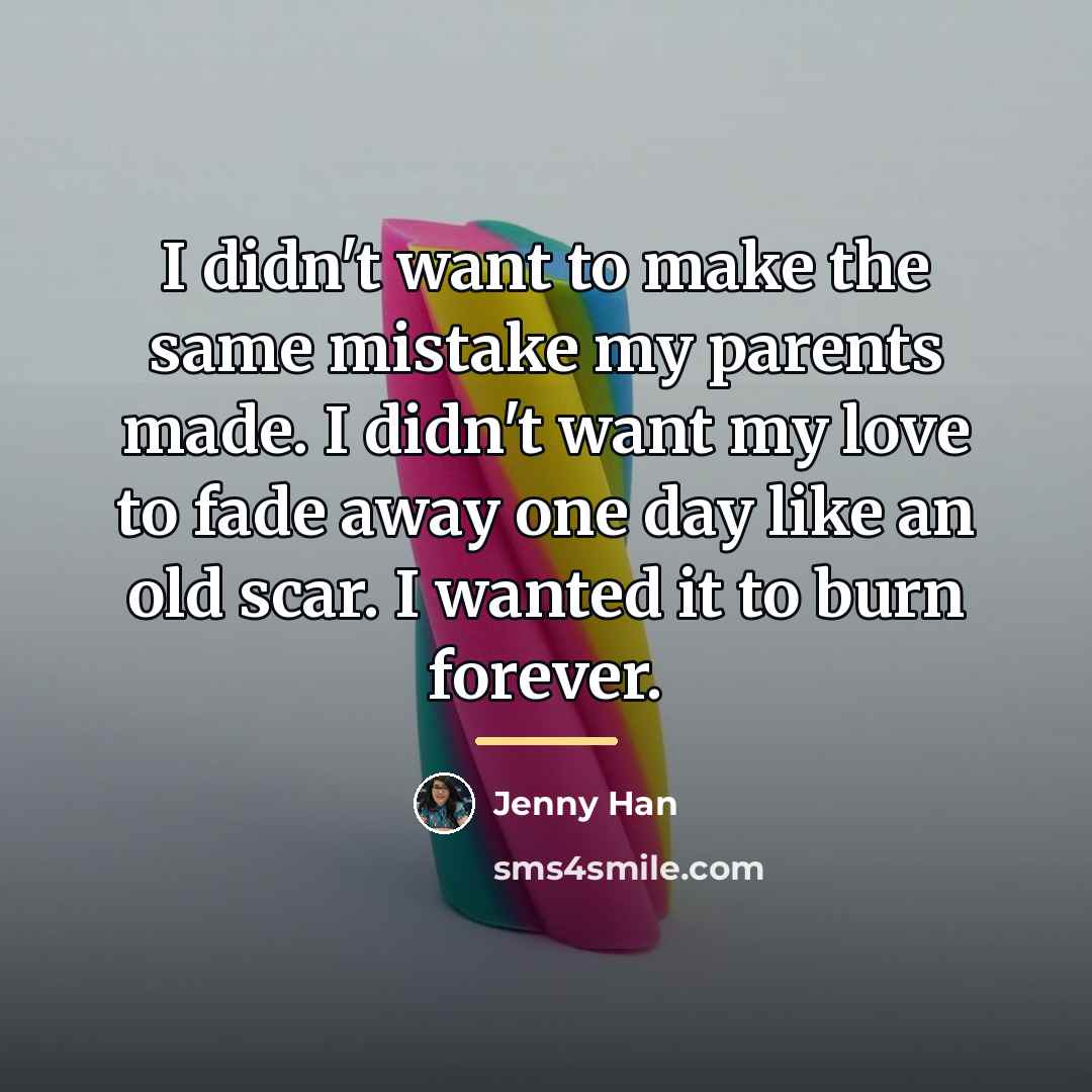 “I didn't want to make the same mistake my parents…” quote by Jenny Han