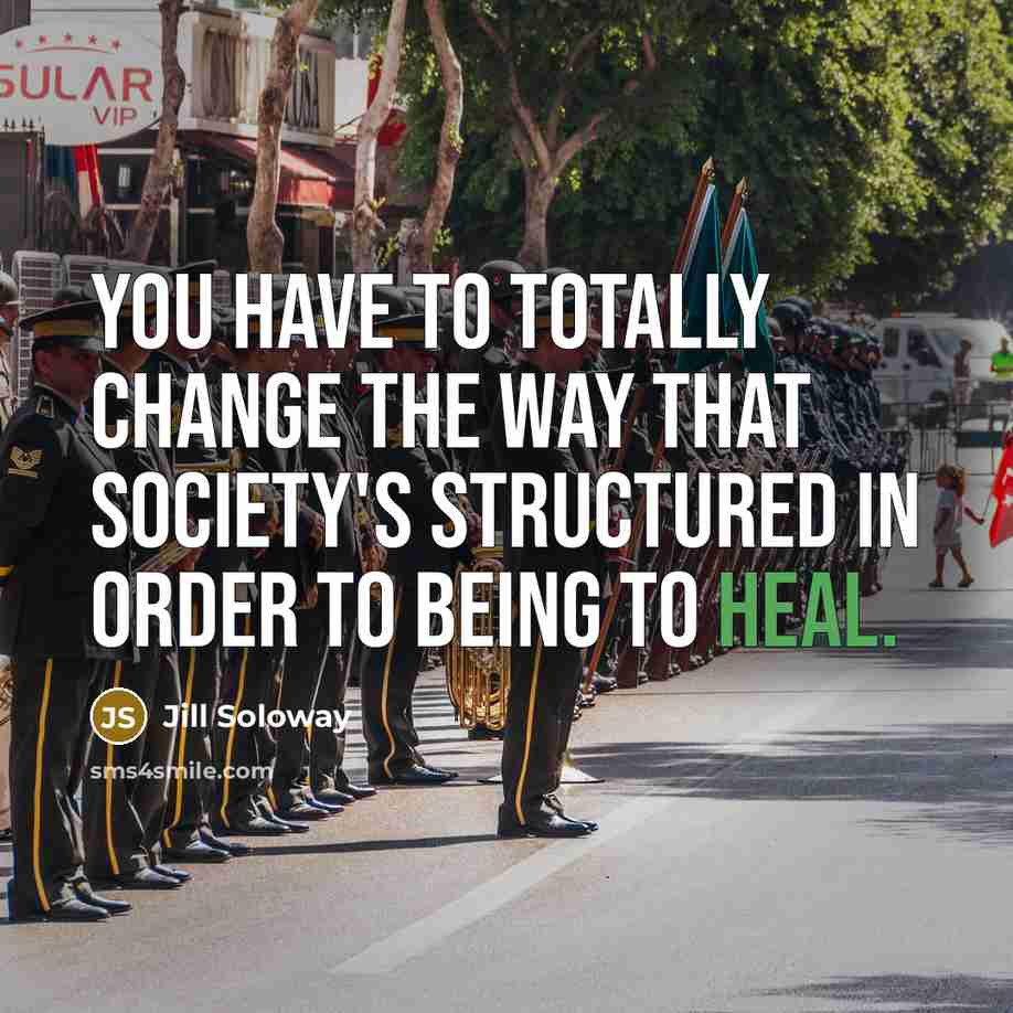 “You have to totally change the way that society's structured…” quote by Jill Soloway