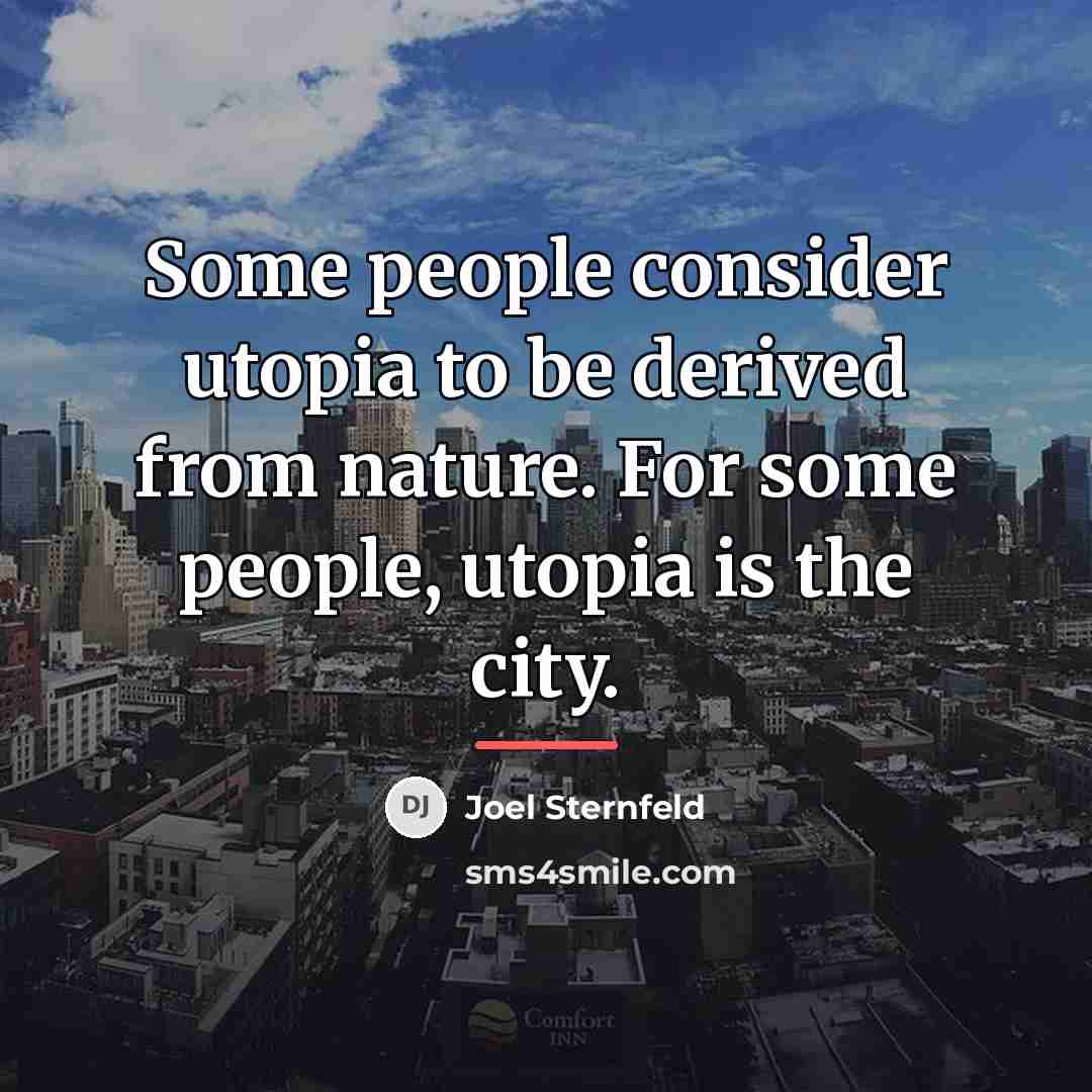 “Some people consider utopia to be derived from nature. For…” quote by Joel Sternfeld