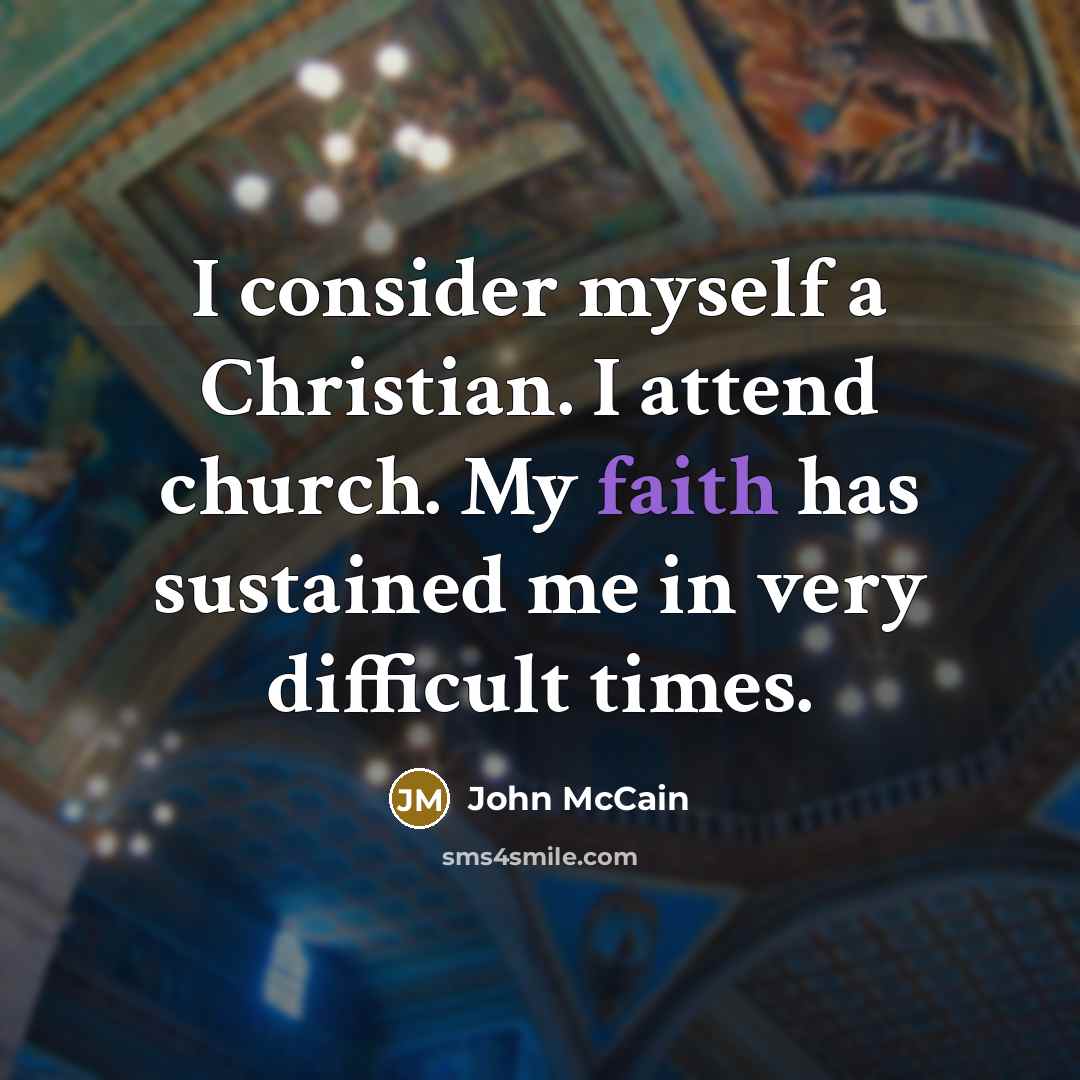 “I consider myself a Christian. I attend church. My faith…” quote by John McCain