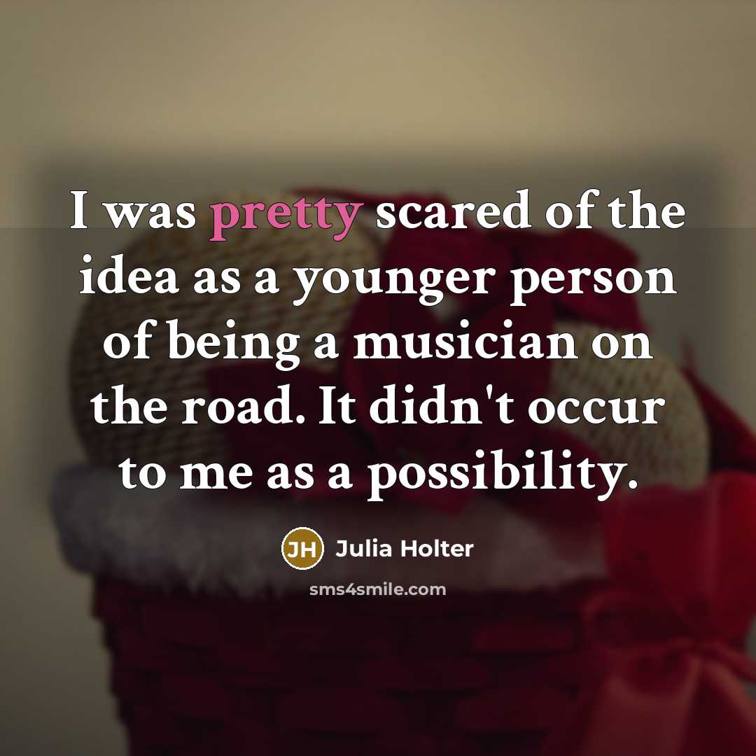 “I was pretty scared of the idea as a younger…” quote by Julia Holter