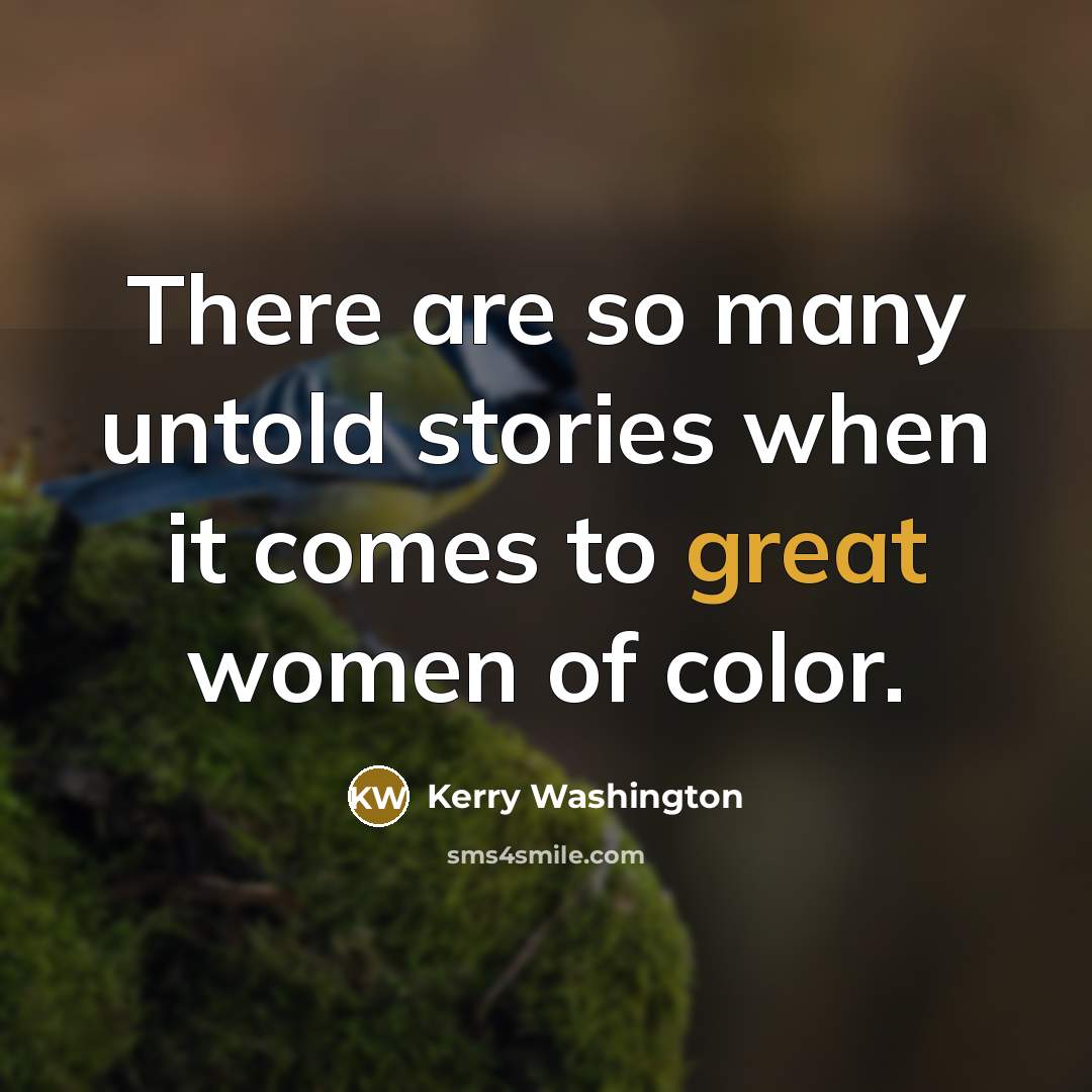 “There are so many untold stories when it comes to…” quote by Kerry Washington