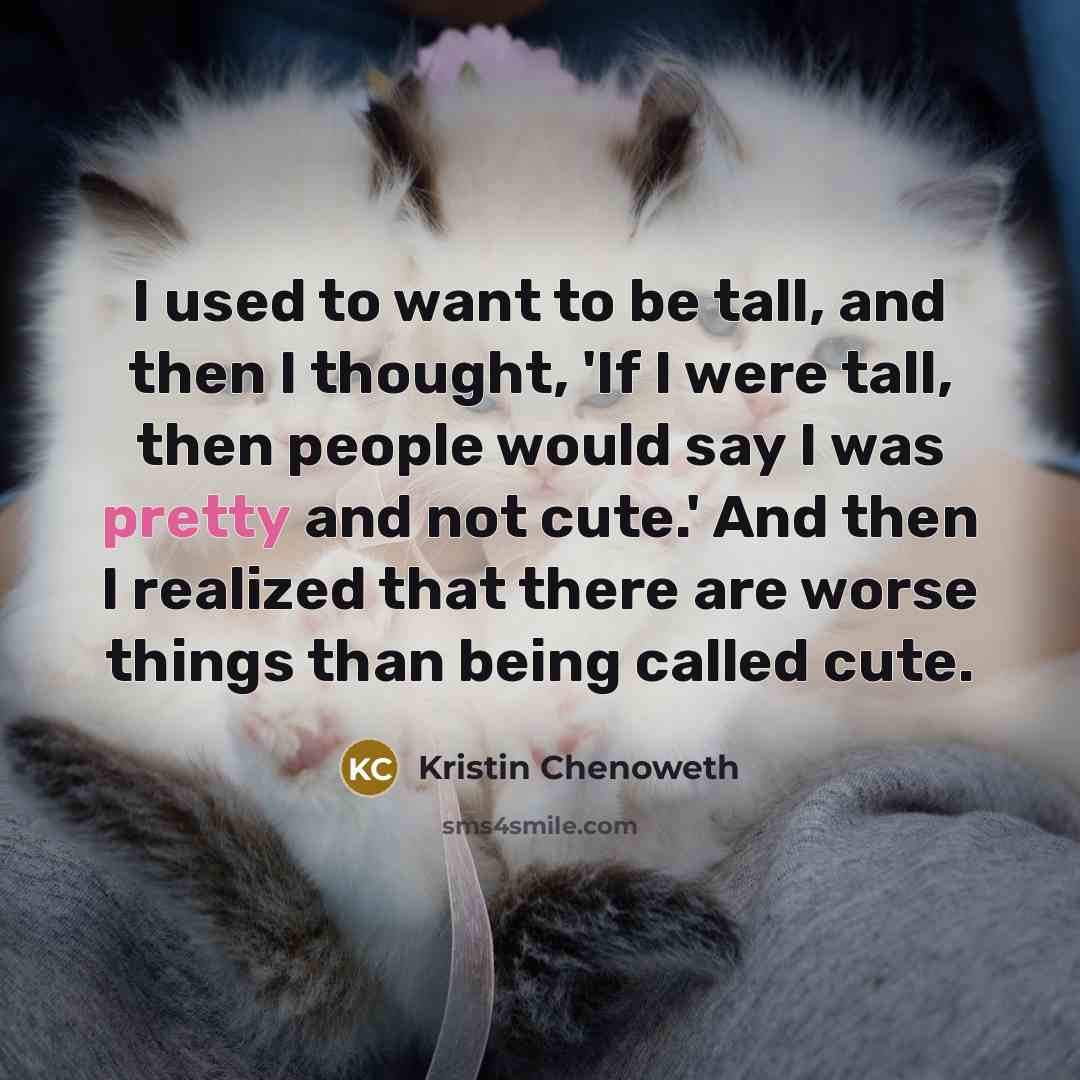 “I used to want to be tall, and then I…” quote by Kristin Chenoweth