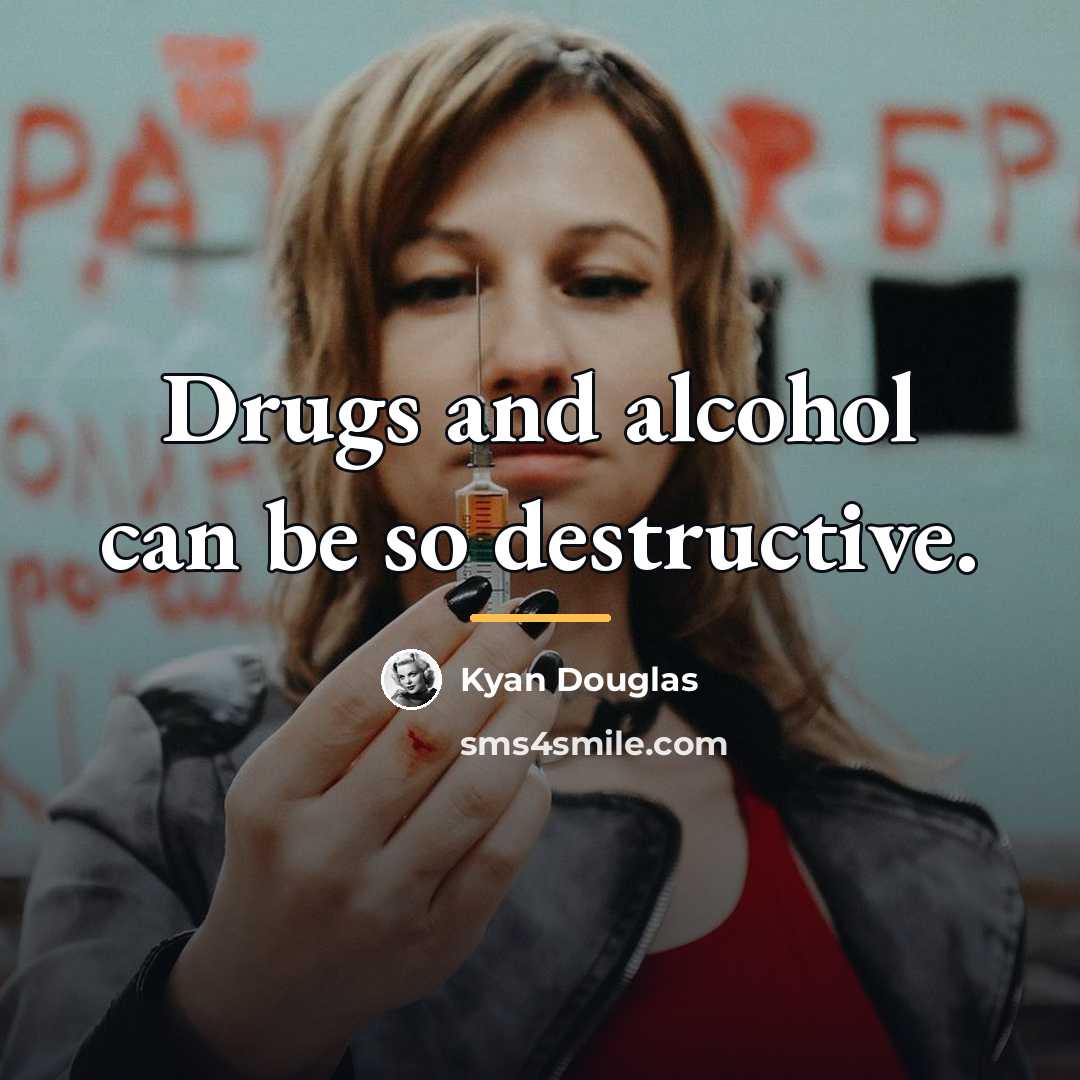 “Drugs and alcohol can be so destructive.…” quote by Kyan Douglas