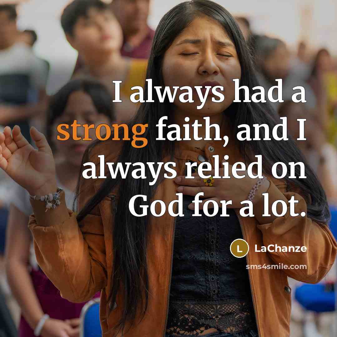 “I always had a strong faith, and I always relied…” quote by LaChanze