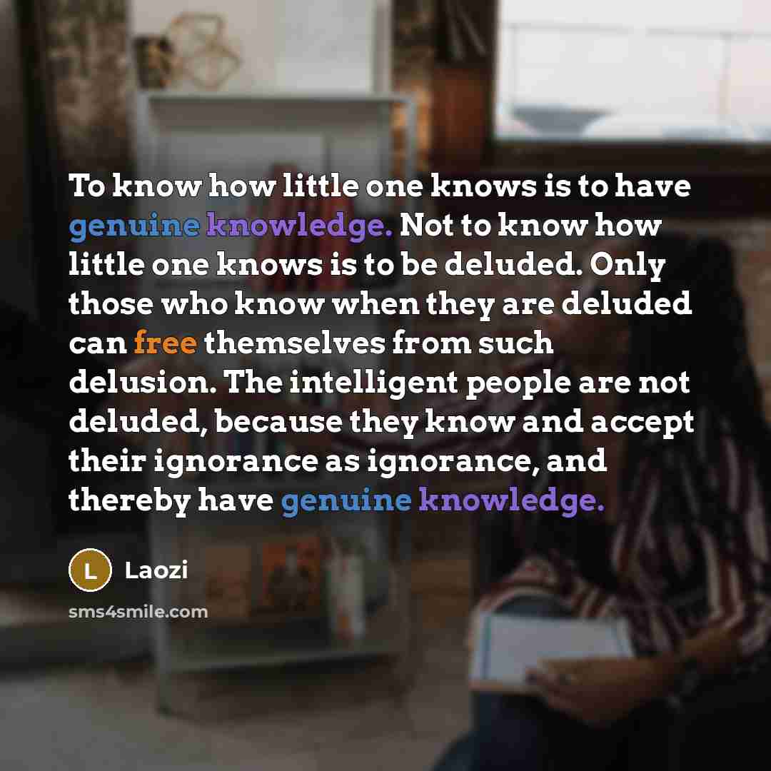 “To know how little one knows is to have genuine…” quote by Laozi