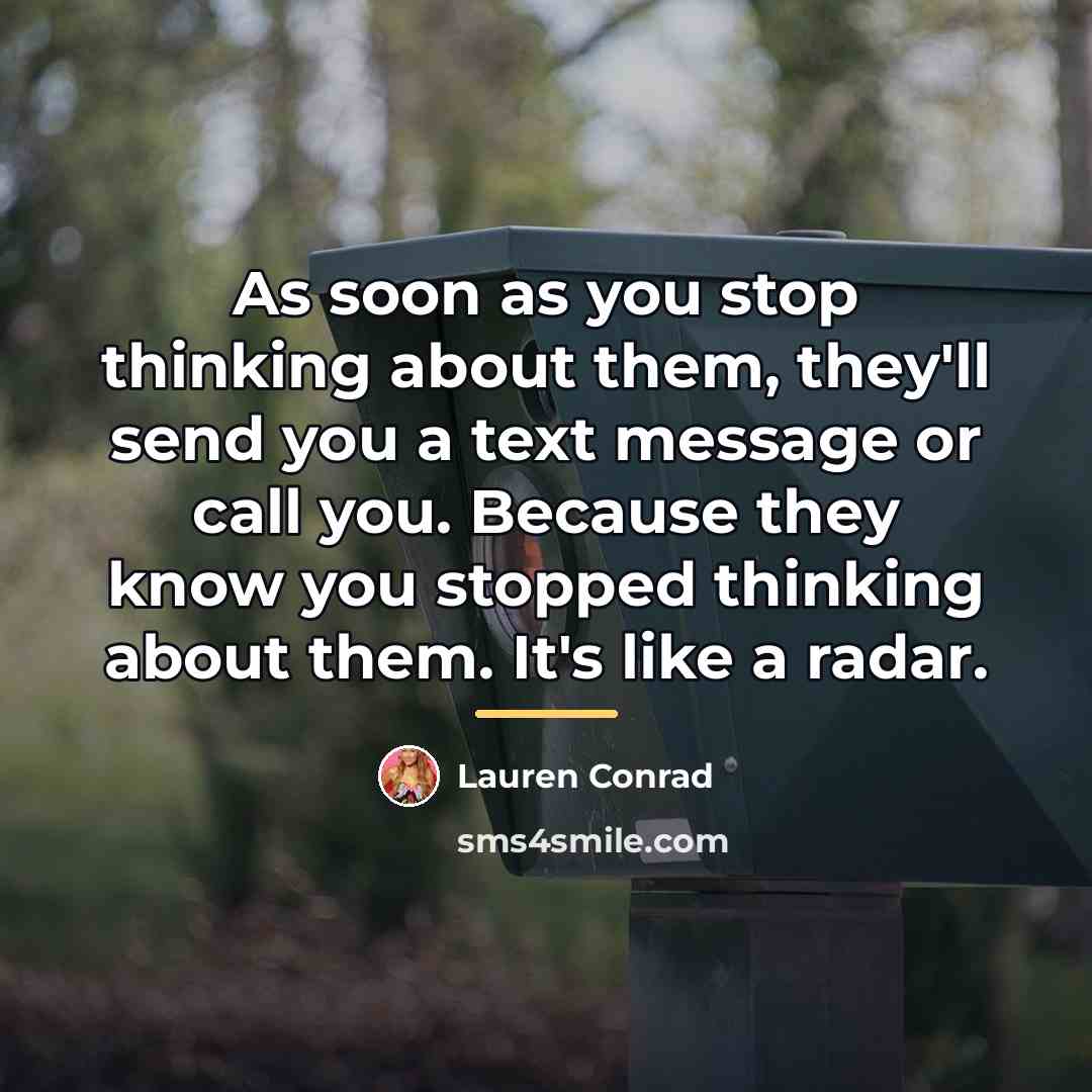 “As soon as you stop thinking about them, they'll send…” quote by Lauren Conrad