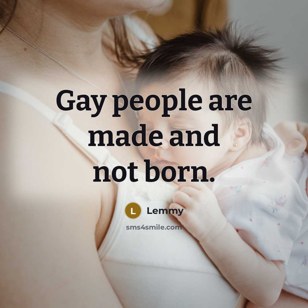 “Gay people are made and not born.…” quote by Lemmy