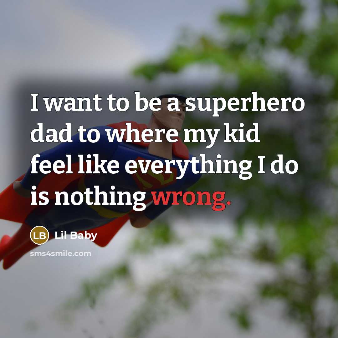 “I want to be a superhero dad to where my…” quote by Lil Baby