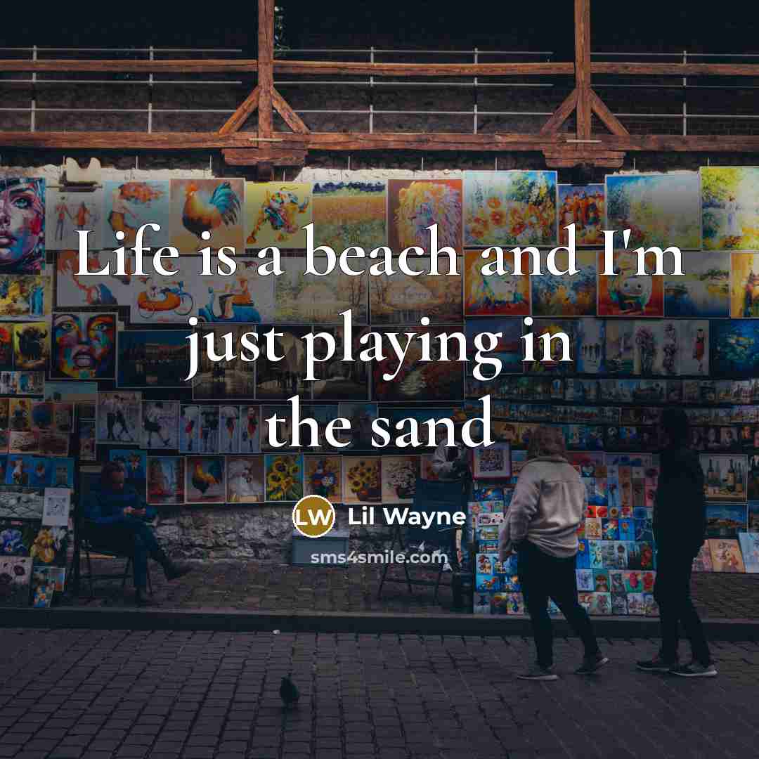 “Life is a beach and I'm just playing in the…” quote by Lil Wayne