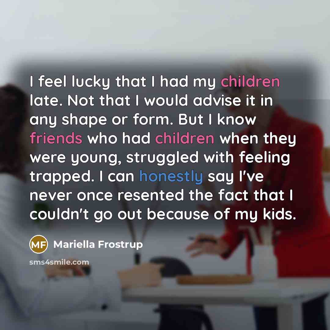 “I feel lucky that I had my children late. Not…” quote by Mariella Frostrup