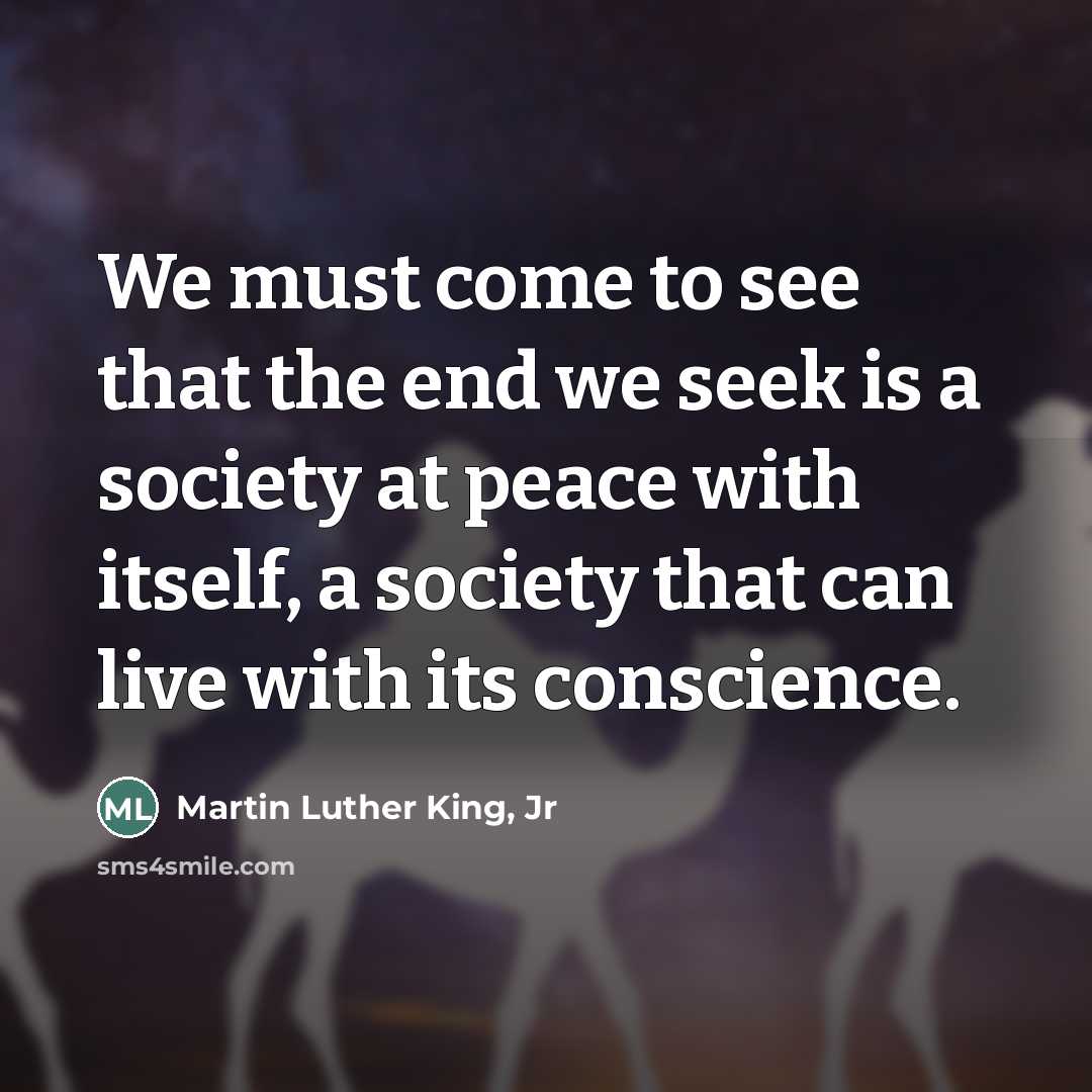 “We must come to see that the end we seek…” quote by Martin Luther King, Jr