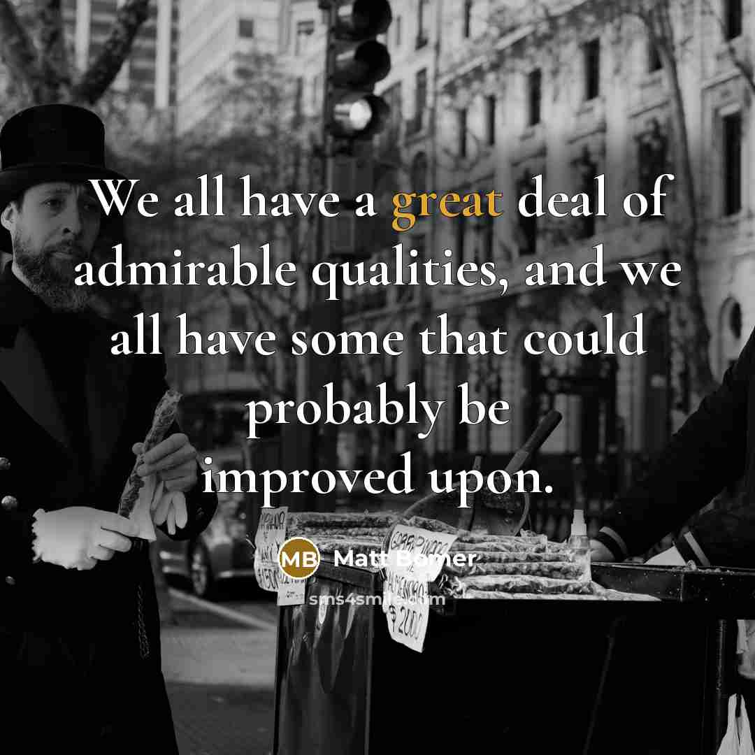“We all have a great deal of admirable qualities, and…” quote by Matt Bomer