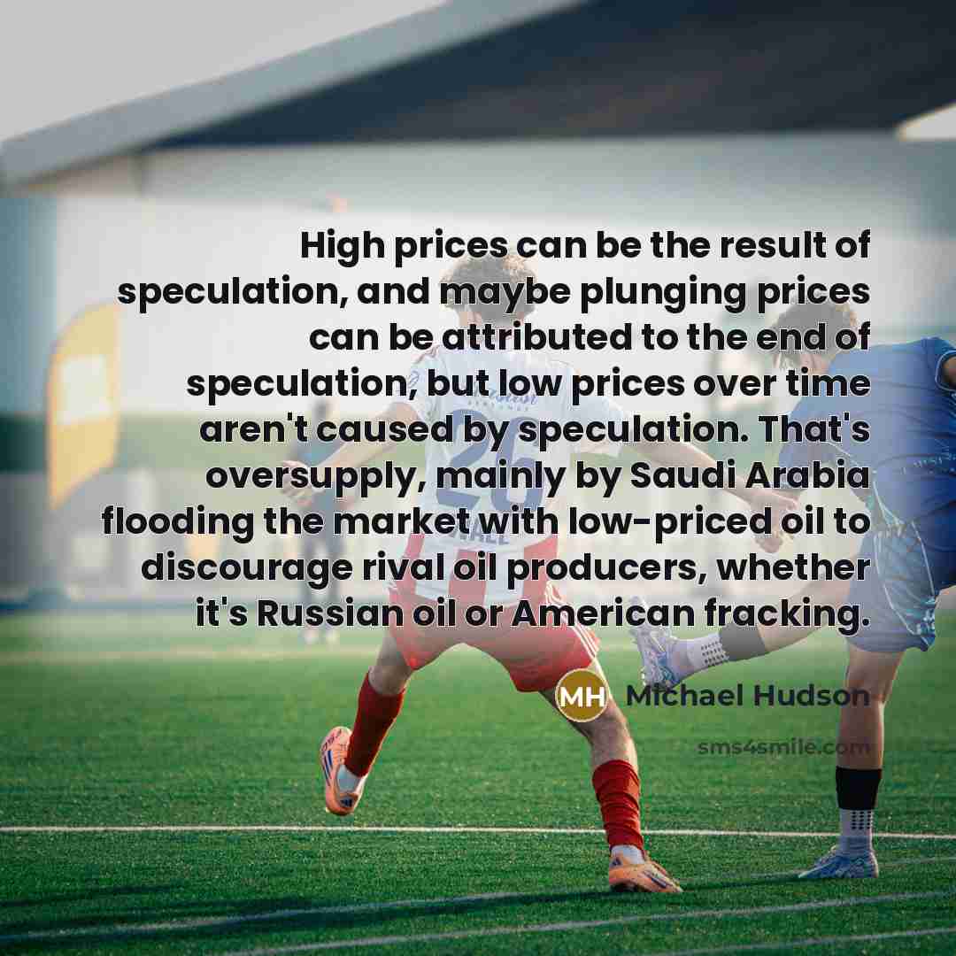 “High prices can be the result of speculation, and maybe…” quote by Michael Hudson