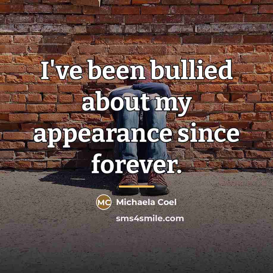 “I've been bullied about my appearance since forever.…” quote by Michaela Coel