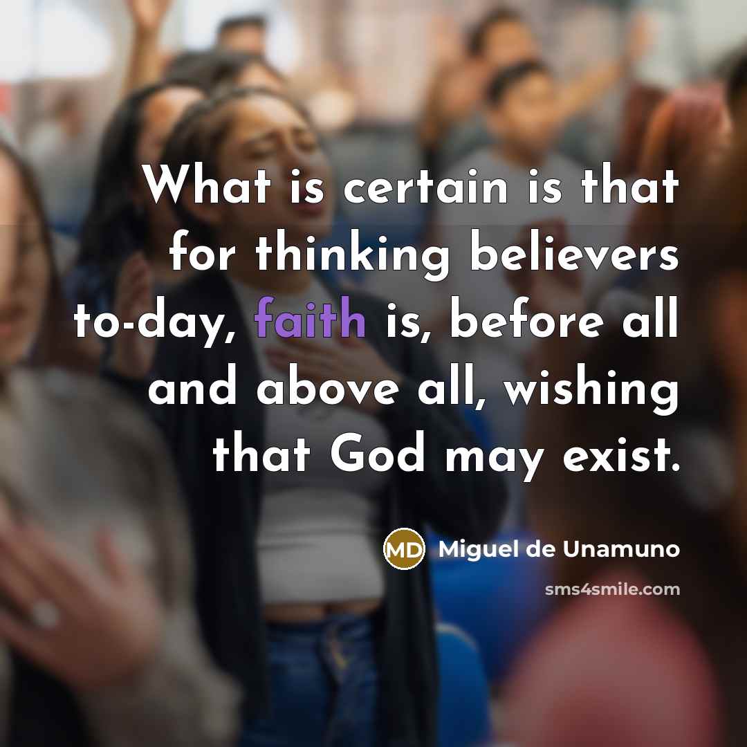 “What is certain is that for thinking believers to-day, faith…” quote by Miguel de Unamuno